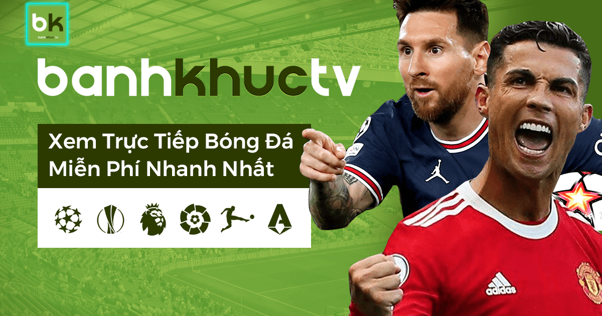 Banhkhuc TV Trực tiếp bóng đá ️ Xem Bóng Đá Trực Tuyến Hôm Nay